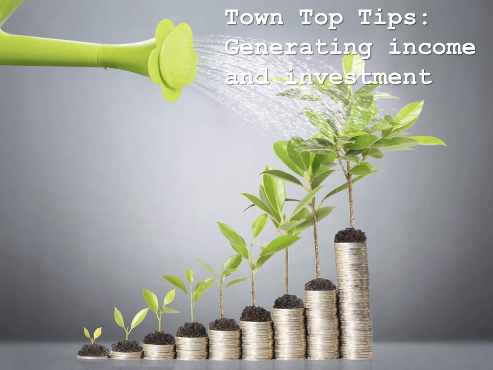 Town-Top-Tips-generating-Income-and-investment1