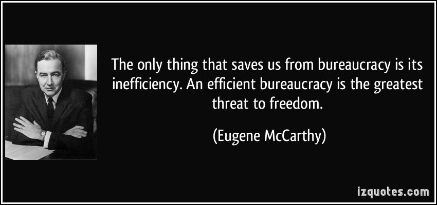 quote-the-only-thing-that-saves-us-from-bureaucracy-is-its-inefficiency-an-efficient-bureaucracy-is-the-eugene-mccarthy-330947